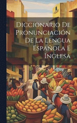 bokomslag Diccionario De Pronunciacin De La Lengua Espaola E Inglesa