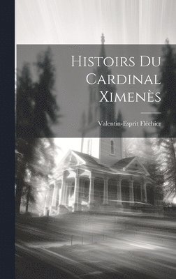Histoirs Du Cardinal Ximens 1