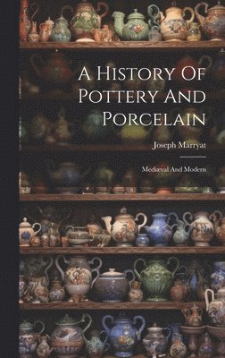 Joseph Marryat - History Of Pottery And Porcelain, Inbunden