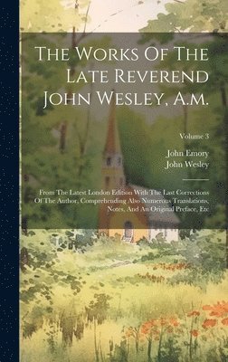 Works Of The Late Reverend John Wesley, A.m.