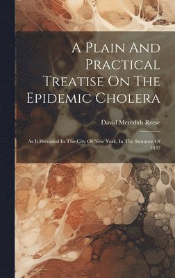 bokomslag A Plain And Practical Treatise On The Epidemic Cholera