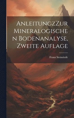 bokomslag AnleitungzZur mineralogischen Bodenanalyse, Zweite Auflage