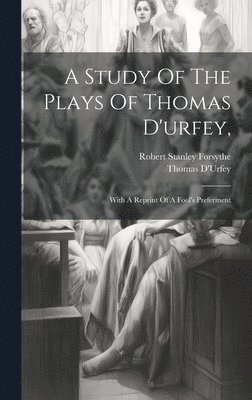 bokomslag A Study Of The Plays Of Thomas D'urfey,