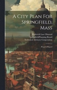 bokomslag City Plan For Springfield, Mass
