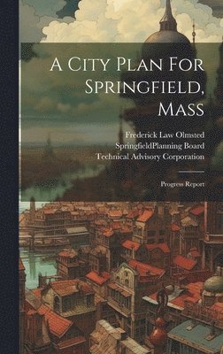 A City Plan For Springfield, Mass 1