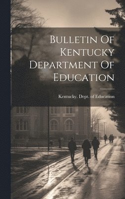 bokomslag Bulletin Of Kentucky Department Of Education