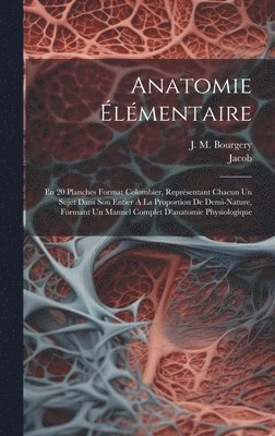 J M Bourgery, Jacob - Anatomie Élémentaire, Inbunden