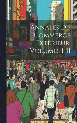 Annales Du Commerce Extérieur, Volumes 1-11 1