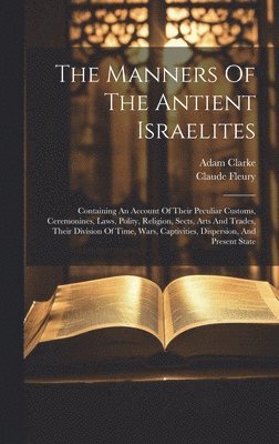 Claude Fleury, Adam Clarke - Manners Of The Antient Israelites, Inbunden