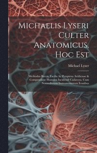 bokomslag Michaelis Lyseri Culter Anatomicus. Hoc Est