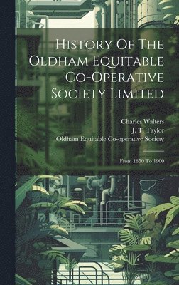 bokomslag History Of The Oldham Equitable Co-operative Society Limited