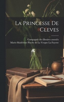 Marie-Madeleine Pioche de la Vergne L, Compagnie Des Libraires Associés - Princesse De Cleves, Inbunden