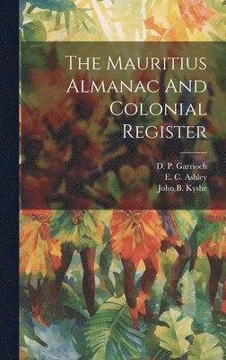 bokomslag The Mauritius Almanac And Colonial Register