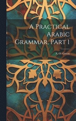 A Practical Arabic Grammar, Part 1 1
