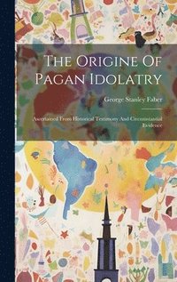 bokomslag The Origine Of Pagan Idolatry