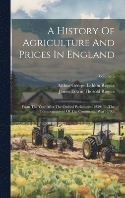 A History Of Agriculture And Prices In England 1