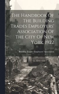 bokomslag Handbook Of The Building Trades Employers' Association Of The City Of New York. 1922