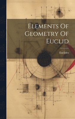 bokomslag Elements Of Geometry Of Euclid