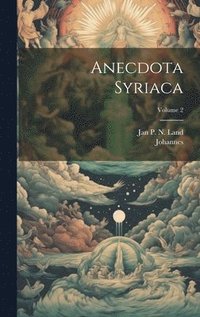 bokomslag Anecdota Syriaca; Volume 2