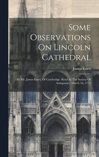 bokomslag Some Observations On Lincoln Cathedral