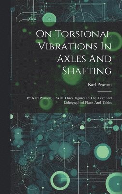 bokomslag On Torsional Vibrations In Axles And Shafting