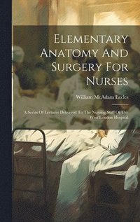 bokomslag Elementary Anatomy And Surgery For Nurses