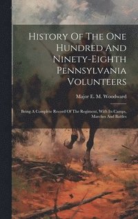 bokomslag History Of The One Hundred And Ninety-eighth Pennsylvania Volunteers