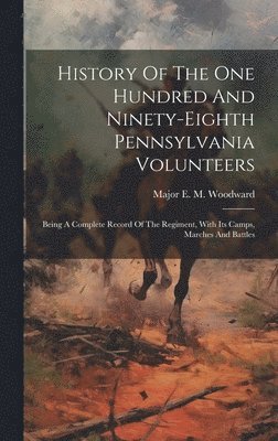 History Of The One Hundred And Ninety-eighth Pennsylvania Volunteers