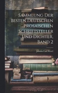 bokomslag Sammlung der besten deutschen prosaischen Schriftsteller und Dichter, Band 2