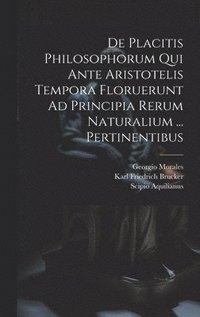 bokomslag De Placitis Philosophorum Qui Ante Aristotelis Tempora Floruerunt Ad Principia Rerum Naturalium ... Pertinentibus