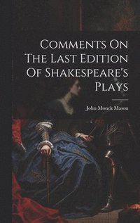 bokomslag Comments On The Last Edition Of Shakespeare's Plays
