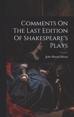 Comments On The Last Edition Of Shakespeare's Plays 1