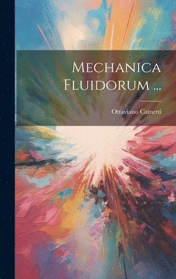 bokomslag Mechanica Fluidorum ...