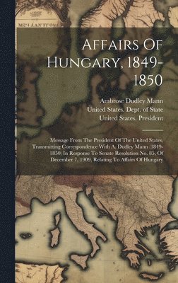 Affairs Of Hungary, 1849-1850 1