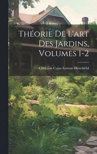 bokomslag Thorie De L'art Des Jardins, Volumes 1-2