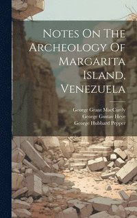 bokomslag Notes On The Archeology Of Margarita Island, Venezuela