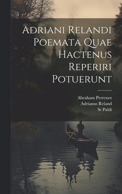 bokomslag Adriani Relandi Poemata Quae Hactenus Reperiri Potuerunt