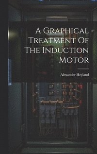 bokomslag A Graphical Treatment Of The Induction Motor