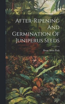 After-ripening And Germination Of Juniperus Seeds 1