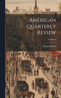 bokomslag American Quarterly Review; Volume 2