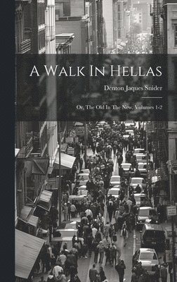 Denton Jaques Snider - Walk In Hellas, Inbunden
