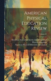 bokomslag American Physical Education Review; Volume 21