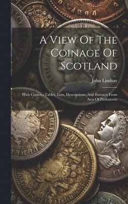 John Lindsay - View Of The Coinage Of Scotland, Inbunden