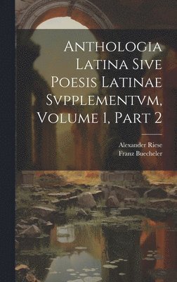 bokomslag Anthologia Latina Sive Poesis Latinae Svpplementvm, Volume 1, Part 2