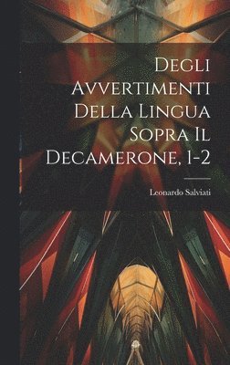 bokomslag Degli Avvertimenti Della Lingua Sopra Il Decamerone, 1-2