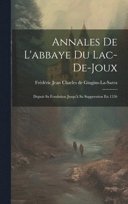 Annales De L'abbaye Du Lac-de-joux 1