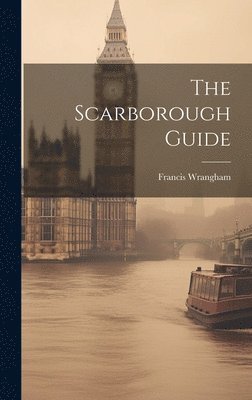 Francis Wrangham - Scarborough Guide, Inbunden