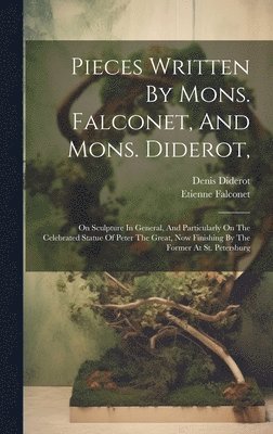 Etienne Falconet, Denis Diderot - Pieces Written By Mons. Falconet, And Mons. Diderot,, Inbunden