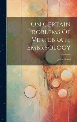 On Certain Problems Of Vertebrate Embryology 1