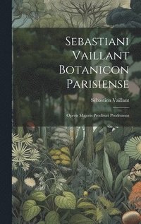 bokomslag Sebastiani Vaillant Botanicon Parisiense